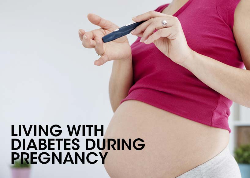 LIVING WITH DIABETES DURING PREGNANCY